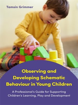 cover image of Observing and Developing Schematic Behaviour in Young Children